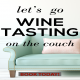 Let’s Go Wine Tasting On The Couch